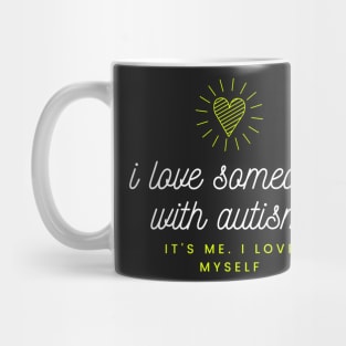 i love someone with autism - its me Mug